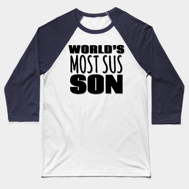 World's Most Sus Son Baseball T-Shirt by Mookle